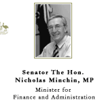 Senator the Hon. Nicholas Minchin, MP, Minister for Finance and Administration