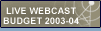 Live Webcast of the 2003-04 Budget Speech